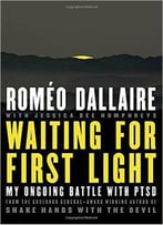 Waiting For First Light: My Ongoing Battle With Ptsd