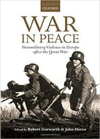 War In Peace: Paramilitary Violence In Europe After The Great War
