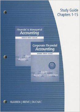 Warren/reeve/duchac's Financial &amp; Managerial Accounting, 12th And Corporate Financial Accounting