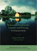 Water And Wastewater Finance And Pricing: The Changing Landscape, Fourth Edition