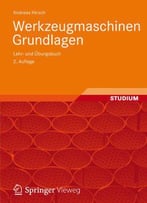 Werkzeugmaschinen - Grundlagen, Auslegung, Ausführungsbeispiele, Auflage: 2