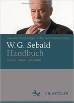 W.G. Sebald-Handbuch: Leben - Werk - Wirkung