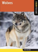 Wolves: A Falcon Field Guide
