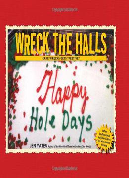 Wreck The Halls: Cake Wrecks Gets Festive