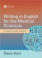 Writing In English For The Medical Sciences: A Practical Guide