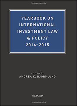 Yearbook On International Investment Law & Policy 2014-2015
