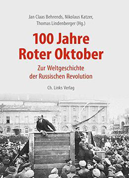 100 Jahre Roter Oktober: Zur Weltgeschichte Der Russischen Revolution