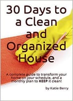 30 Days To A Clean And Organized House