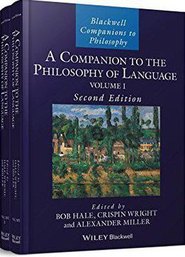 A Companion To The Philosophy Of Language, 2 Volume Set