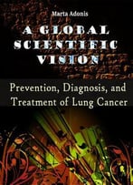 A Global Scientific Vision: Prevention, Diagnosis, And Treatment Of Lung Cancer