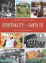 A History Of Spirituality In Santa Fe