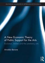 A New Economic Theory Of Public Support For The Arts : Evolution, Veblen And The Predatory Arts