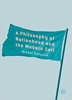 A Philosophy Of Nationhood And The Modern Self