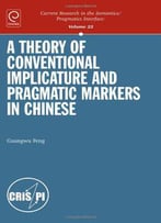 A Theory Of Conventional Implicature & Pragmatic Markers In Chinese