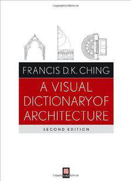 A Visual Dictionary Of Architecture, 2 Edition