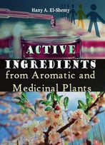 Active Ingredients From Aromatic And Medicinal Plants Ed. By Hany A. El-Shemy