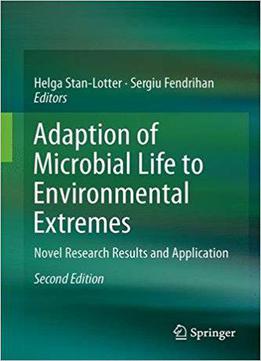 Adaption Of Microbial Life To Environmental Extremes: Novel Research Results And Application (2nd Edition)