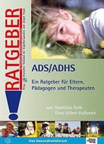 Ads /Adhs: Ein Ratgeber Für Eltern, Pädagogen Und Therapeuten, Auflage: 3