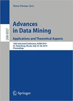 Advances In Data Mining: Applications And Theoretical Aspects