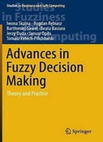 Advances In Fuzzy Decision Making: Theory And Practice