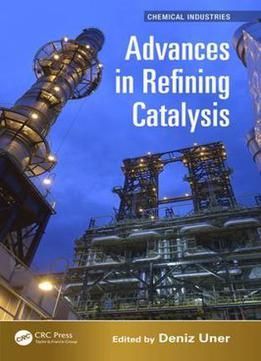 Advances In Refining Catalysis (chemical Industries)