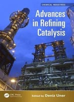 Advances In Refining Catalysis (Chemical Industries)
