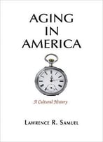 Aging In America: A Cultural History