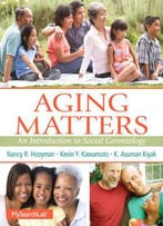Aging Matters: An Introduction To Social Gerontology