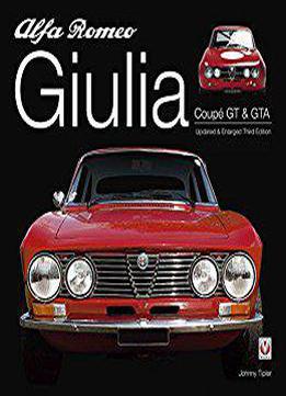 Alfa Romeo Giulia Gt & Gta: Enlarged & Revised 3rd Edition