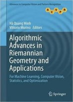 Algorithmic Advances In Riemannian Geometry And Applications