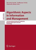 Algorithmic Aspects In Information And Management: 11th International Conference, Aaim 2016, Bergamo, Italy