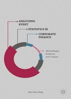 Analyzing Event Statistics In Corporate Finance: Methodologies, Evidences, And Critiques