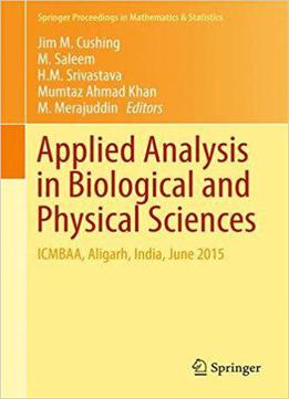 Applied Analysis In Biological And Physical Sciences: Icmbaa, Aligarh, India, June 2015