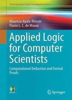 Applied Logic For Computer Scientists: Computational Deduction And Formal Proofs