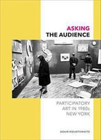 Asking The Audience: Participatory Art In 1980s New York