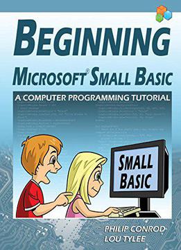 Beginning Microsoft Small Basic - A Computer Programming Tutorial