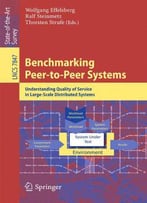 Benchmarking Peer-To-Peer Systems: Understanding Quality Of Service In Large-Scale Distributed Systems