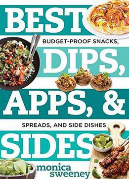 Best Dips, Apps, & Sides: Budget-proof Snacks, Spreads, And Side Dishes
