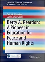 Betty A. Reardon: A Pioneer In Education For Peace And Human Rights