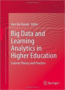 Big Data And Learning Analytics In Higher Education: Current Theory And Practice