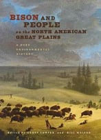 Bison And People On The North American Great Plains: A Deep Environmental History