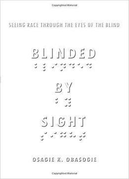 Blinded By Sight: Seeing Race Through The Eyes Of The Blind