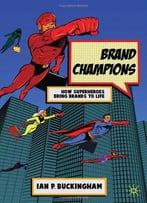 Brand Champions: How Superheroes Bring Brands To Life