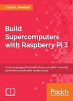 Build Supercomputers With Raspberry Pi 3