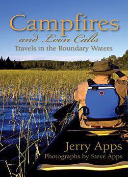 Campfires And Loon Calls: Travels In The Boundary Waters