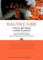 Charles Baudelaire - I Fiori Del Male E Tutte Le Poesie