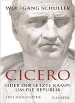 Cicero: Oder Der Letzte Kampf Um Die Republik