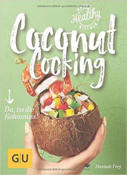 Coconut Cooking: Da, Iss Die Kokosnuss!