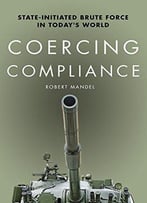 Coercing Compliance: State-Initiated Brute Force In Today's World