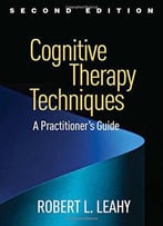 Cognitive Therapy Techniques: A Practitioner's Guide, Second Edition